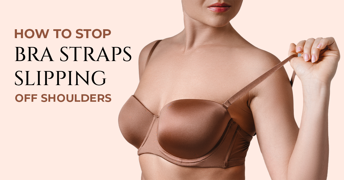 How to Stop Bra Straps from Slipping Off Your Shoulders