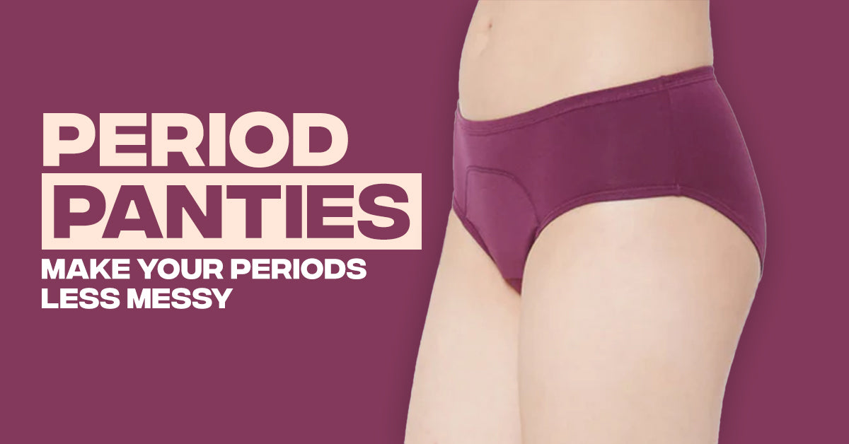 Period Panties: Make your Periods Less Messy