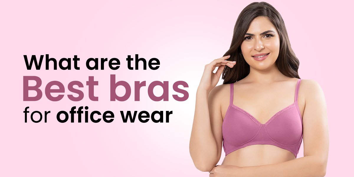 What are the Best bras for office wear