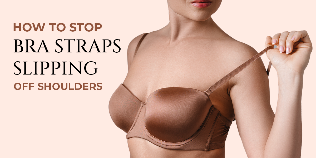 How to Stop Bra Straps Slipping Off Shoulders