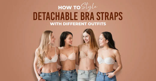 How to Style Detachable Straps Bra with Different Outfits