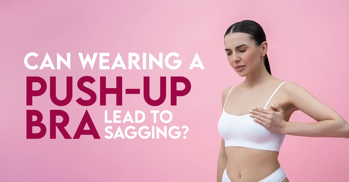 Can Wearing a Push-Up Bra Lead to Sagging?